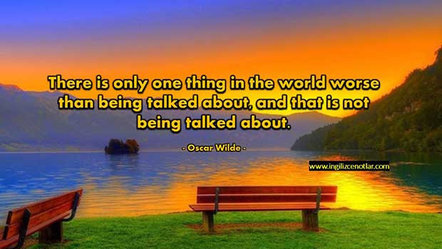 ingilizce-Oscar-Wilde-Şu-dünyada-arkandan-konuşulmasından-daha-kötü-bir-tek-şey-var