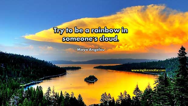 İngilizce-Maya-Angelou-Birilerinin-bulutunda-gökkuşağı-olmaya