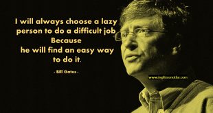 Bill Gates - Zor işleri hep tembel birine veririm. Çünkü o mutlaka