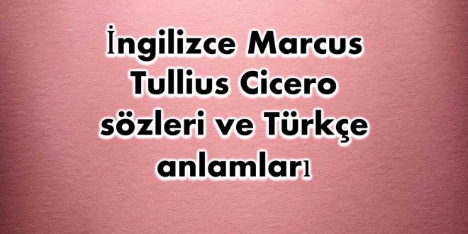 İngilizce-Marcus-Tullius-Cicero-sözleri