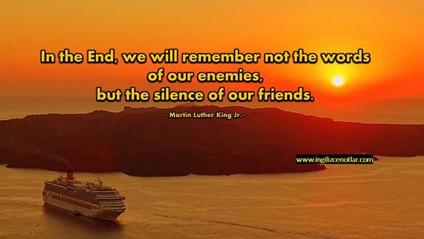 İngilizce-Martin-Luther-King-En-sonunda-düşmanlarımızın-sözlerini-değil-dostlarımızın