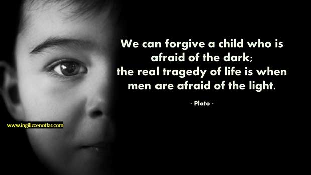 İngilizce-Plato-Karanlıktan-korkan-bir-çocuğu-affedebiliriz-Hayattaki-gerçek