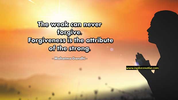 İngilizce-Mahatma-Gandhi-Güçsüzler-asla-affedemez-Affetmek-güçlülerin