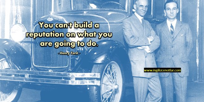 Henry Ford - Gelecekte yapacağınız şeyler üzerine