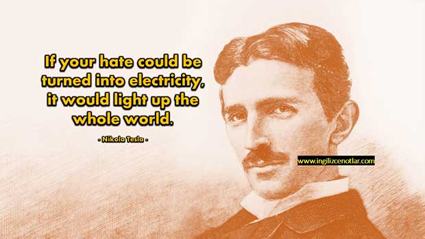 Ingilizce-Nikola-Tesla-Eğer-nefretiniz-elektriğe-dönüştürülebilseydi-bütün-dünyayı