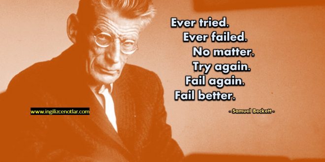 Samuel Beckett - Hep denedin, hep yenildin. Mühim değil. Tekrar...