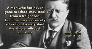 Theodore Roosevelt - Hiç okula gitmeyen bir adam bir nakliye aracından çalabilir.