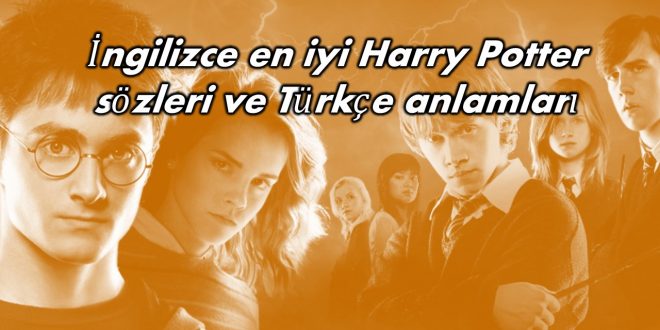 İngilizce en iyi Harry Potter sözleri ve Türkçe anlamları