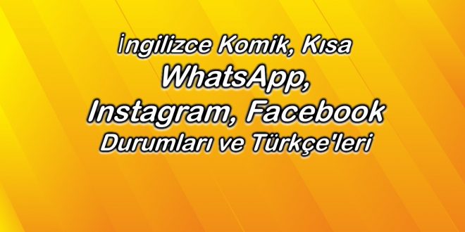 İngilizce komik, Kısa WhatsApp, Instagram, facebook durumları ve Türkçe'leri