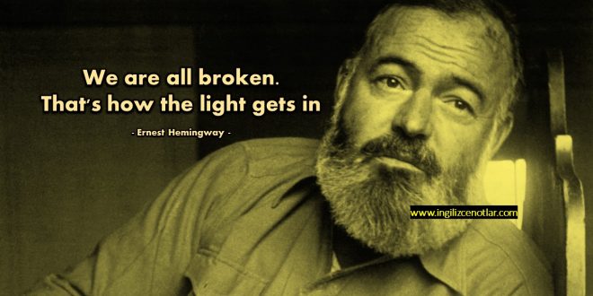 Ernest Hemingway - Hepimizde biraz kırıklıklar vardır. Zaten ışıklar...