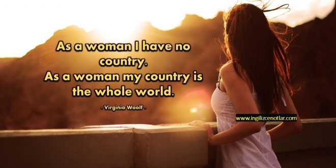 Virginia Woolf - Bir kadın olarak benim ülkem yoktur...