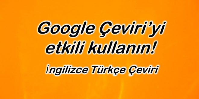 İngilizce Türkçe Çeviri Google