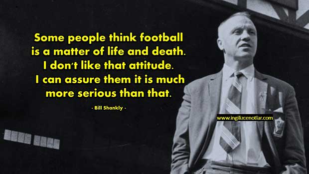 Bill-Shankly-Bazı-insanlar-futbolun-bir-ölüm-kalım