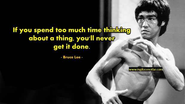 Bruce-Lee-Eğer-bir-şey-şeyi-düşünmeye-çok-zaman-harcarsanız